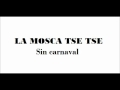 La mosca tse tse - Sin carnaval