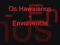 Os Hawaianos - Envolvencia 2009 ♫♪ '