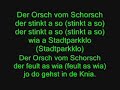 Das is das Lied was bei uns auf jeden Heimweg von jeder Party läuft xD und da wird laut mitgesungen ! ( Das Video ist mit Text ! )Ps: öst. fäult=fault=sinngemäss stinktfäult as wia = stinkt gewaltig