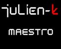 Julien-K Maestro