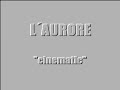 L'AURORE - CINEMATIC