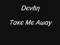 Devlin Take Me Away