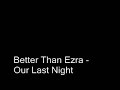 Better Than Ezra - Our Last Night