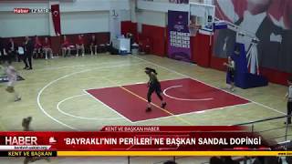 ‘BAYRAKLI’NIN PERİLERİ’NE BAŞKAN SANDAL DOPİNGİ