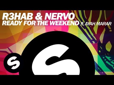 NERVO, R3hab - Ready For The Weekend ft. Ayah Marar (Club Mix)