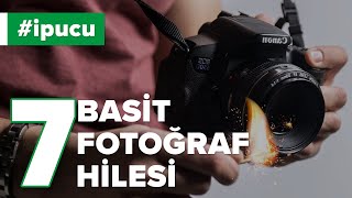 7 Basit Fotoğrafçılık Hilesi (Uygulamalı Anlatım)
