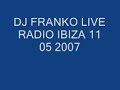 DJ Franko - Live Radio Ibiza 11 05 2007