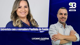 Entrevista: Vereadora Paulinha da Saúde