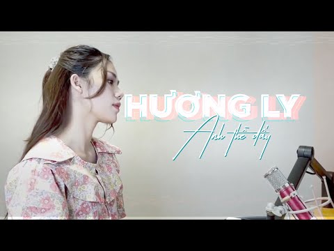 ANH THỀ ĐẤY - THANH HƯNG | HƯƠNG LY COVER