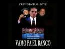 Vamo pa el banco : Presidential Boyz