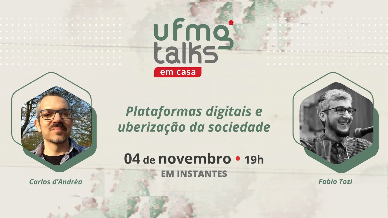 UFMG Talks em casa #29 | Plataformas digitais e uberização da sociedade