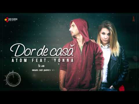 Atom feat. Yonna - Dor de casa (cu versuri)