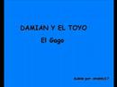 DAMIAN Y EL TOYO - EL GAGO