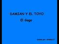 Damian y el Toyo – El Gago – Añi Añi