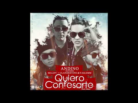 Quiero confesarte - Andino Ft Maldy, Clandestino & Yailemm