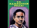 T.N.Rajaratnam Pillai sings~???????? ???????