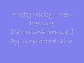 Pretty Ricky - Peer Pressure [Chipmunk Version] + Lyrics in desc.