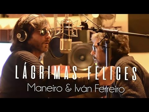Lágrimas Felices - Maneiro Ft Iván Ferreiro