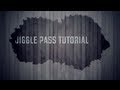 Jiggle Pass:: Tutorial