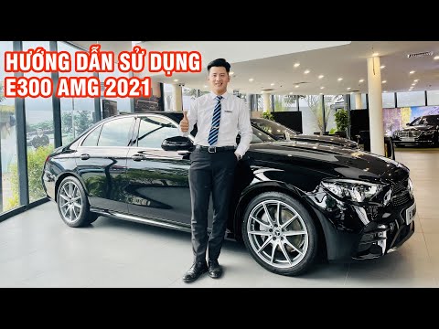 Hướng Dẫn Sử Dụng Xe E300 AMG | Bản mới nhất 2021 - Nhiều tính năng mới vượt trội