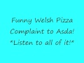 Funny Welsh Pizza Complaint!