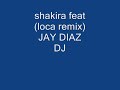 shakira loca remix jay diaz dj