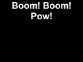 Boom! Boom! Pow!