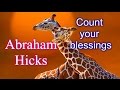 Abraham-Hicks - Count your blessings :)
