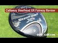 Golfalot Callaway Steelhead XR Fairway Review