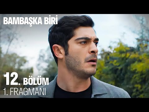 Bambaşka Biri 12. Bölüm Fragmanı                                                                                                                                                                                                                          