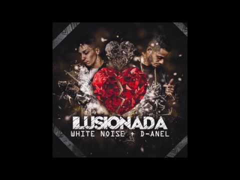 Ilusionada - White Noise y D-Anel