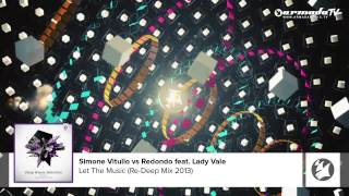 Simone Vitullo vs Redondo feat. Lady Vale - Let The Music (Re-Deep Mix 2013)
