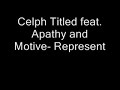 Celph Titled Feat. Apathy and Motive- Represent Celph Titled Feat. Apathy and Motive- Represent