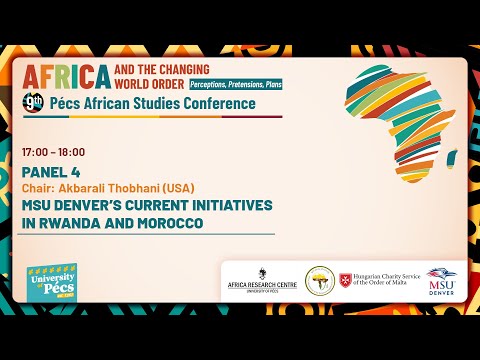 Panel 4 – MSU Denver’s Current Initiatives in Rwanda and Morocco Panel 4 – MSU Denver’s Current Initiatives in Rwanda and Morocco