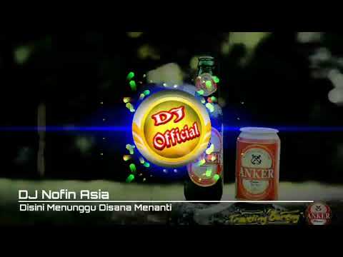 DJ Nofin Asia Full Bass | Disini Menunggu Disana Menanti (Populer 2019)
