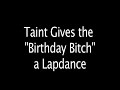 Lex &amp; Terry  - Taint Gives Birthday Bitch a Lapdance