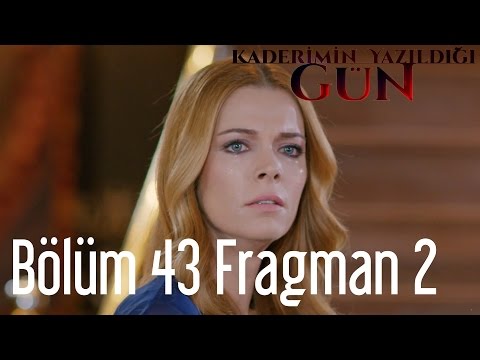 Kaderimin Yazıldığı Gün 43. bölüm 2. fragmanı                                                                                                                                                                                                             