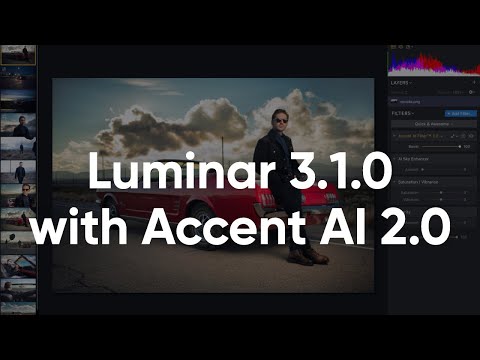 Luminar 3.1.0 with Accent AI 2.0 — What's Different About the Upcoming Update of Luminar?