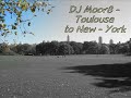 DJ Moor8 - Toulouse to New-York