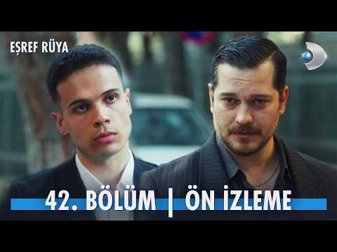 Eşref Rüya 42. Bölüm Ön İzleme                                                                                                                                                                                                                            