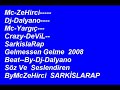 McZeHirci-Dj-Dalyano CrazyDevil McYarg?ç GelmessenGelme 2008 McZeHirci-Dj-Dalyano CrazyDevil McYarg?ç GelmessenGelme 2008