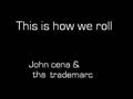 clip video WWE John Cena, Tha Trademarc This Is How We Roll