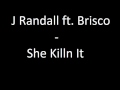 J Randall ft Brisco - She Killn It