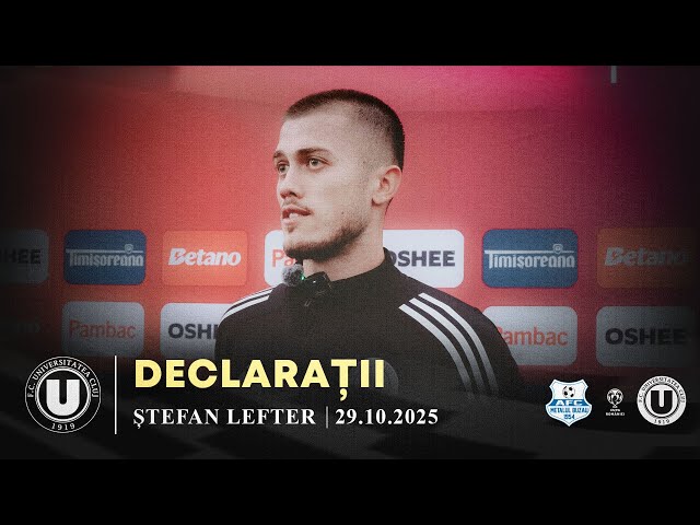 🎙 DECLARAȚII | Ștefan Lefter: „Diferența s-a făcut la valoare”