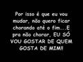 Só vou gostar de quem gosta de mim!