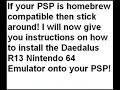 How to Install Daedalus R13 N64 emulator on your PSP How to Install Daedalus R13 N64 emulator on your PSP