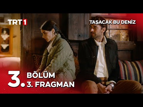Taşacak Bu Deniz 3. Bölüm 3. Fragmanı                                                                                                                                                                                                                     