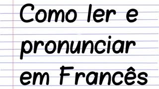 Como ler e pronunciar em Francês - Pronúncia - parte 1