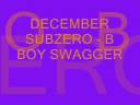 DECEMBER SUBZERO - B BOY SWAGGER DECEMBER SUBZERO - B BOY SWAGGER