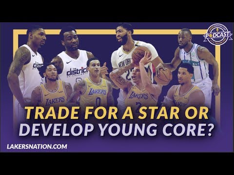 Video: Lakers Podcast: Should The Lakers Trade for a Star or Continue to Develop The Young Core